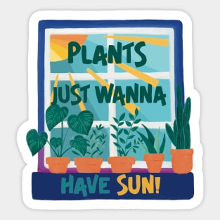 Plants Just Wanna Have Sun! Sticker